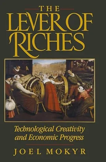 《The Lever of Riches: Technological Creativity and Economic Progress》